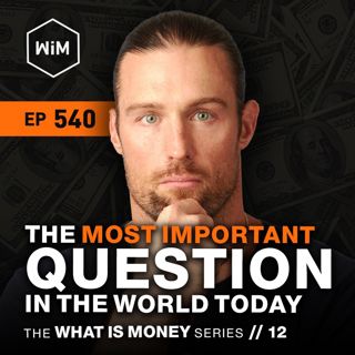 The Most Important Question in the World Today | Episode 12 | (WiM540)