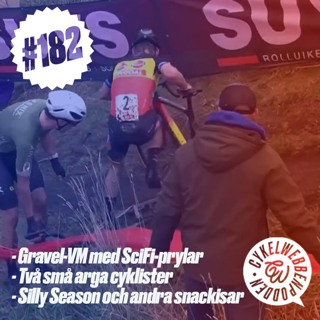 182. Gravel-VM, Två små arga cyklister, Silly Season och andra snackisar
