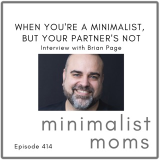When You're a Minimalist, But Your Partner's Not | Brian Page (EP414)