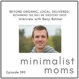 Beyond Organic, Local, Delivered: Rethinking the Way We Grocery Shop | Benji Balmer (Yellowbird Foodshed) (EP390)