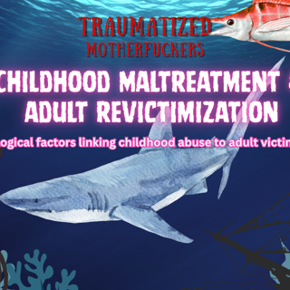 Predators & Prey; CPTSD to Revictimization Pipeline