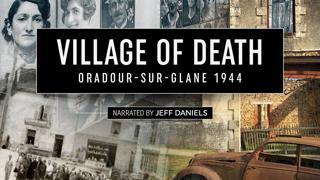 Village of Death: Oradour-sur-Glane 1944