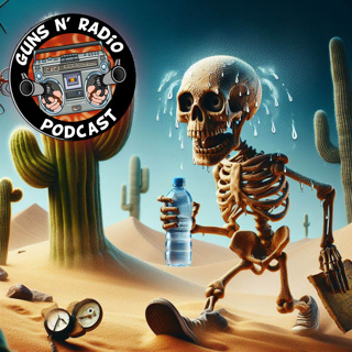 Guns N' Radio 268 - Dehydrated