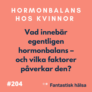 #204 Hormonbalans hos kvinnor