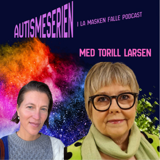 #162 Torill: Spøkte med at jeg nok var et autistisk barn - skjønte ikke at jeg VAR det. Torill Larsen deler sin historie.