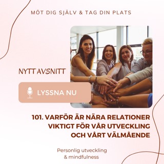 101. Varför är nära relationer viktigt för vår utveckling och vårt välmående