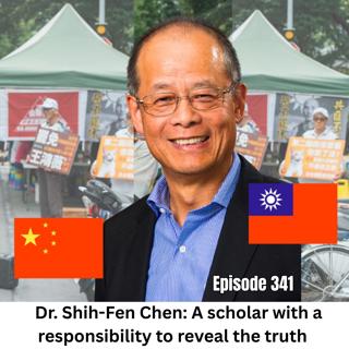 Ep 341 | Dr Shih-Fen Chen 陳時奮 A Scholar with a Responsibility to Reveal the Truth