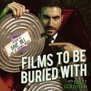 Dave Hill (Game Of Thrones writer) • Films To Be Buried With with Brett Goldstein #45