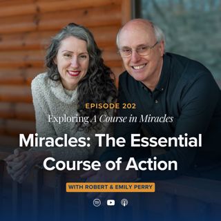 202 - Miracles: The Essential Course of Action