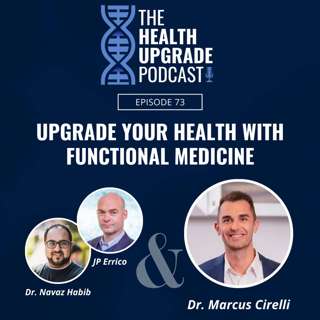 Upgrade your Health with Functional Medicine, featuring Dr. Marcus Cirelli, CFMP, DC
