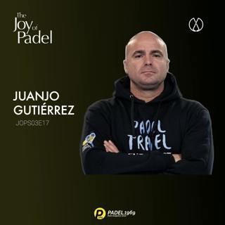 Juanjo Gutiérrez: Navigating the Rise of Professional Padel Tennis (JOPS03E17)