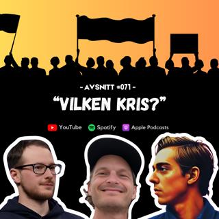 #071 - Vilken kris?