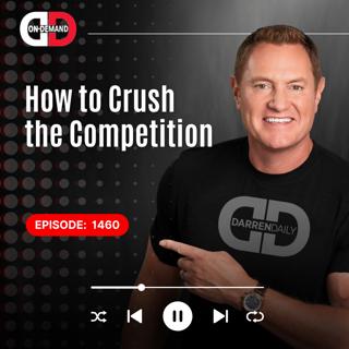 How to Crush the Competition