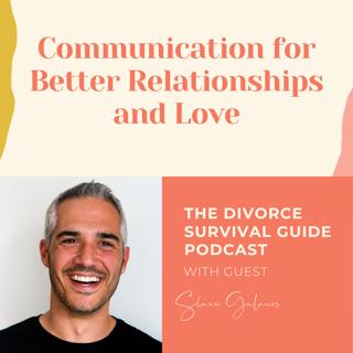 Episode 194: Communication for Better Relationships and Love with Shaun Galanos