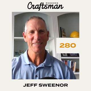 #280 - Jeff Sweenor of Sweenor Builders