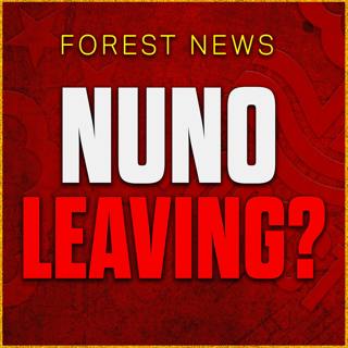 Nuno Heading Back to the Saudi League? Could Nuno Leave Forest? Nottingham Forest News