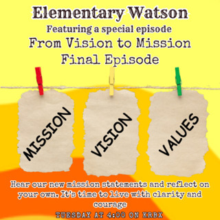 Elementary Watson - Mission, Vision, Values Final Episode