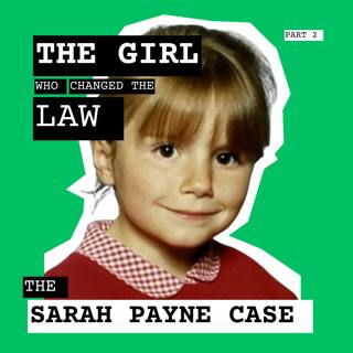 The Sarah Payne Case: Part 2 – Forensics, Justice, and a Law That Changed the UK