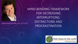 Mind Bending Framework For Decreasing Interruptions, Distractions and Procrastination