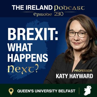 230. Brexit: What Happens Next? Prof. Katy Hayward