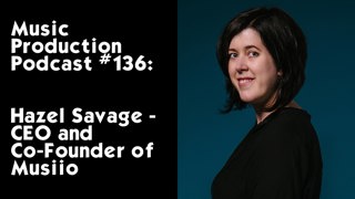 #136: Hazel Savage - CEO and Co-Founder of Musiio
