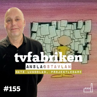155. Anslagstavlan - Mats Lundblad, projektledare