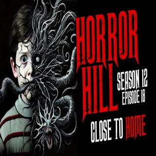 S12 Ep18: S12E18 - "Close to Home" - Horror Hill