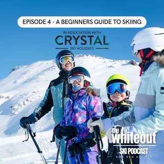 E68 - SPECIAL EPISODE 4 - A Beginners Guide to Skiing - Everything you Need to Know Before you Go