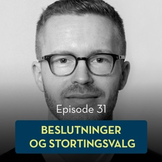 31: Beslutninger og stortingsvalg, med Hallgeir Sjåstad