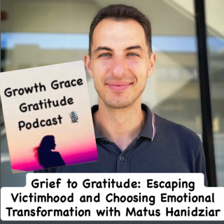 Grief to Gratitude: Escaping Victimhood and Choosing Emotional Transformation with Matus Hanidziar