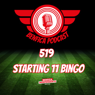 Benfica Podcast 519 - Starting 11 Bingo