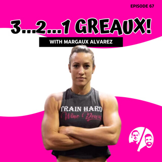 3...2...1 GREAUX! with Margaux Alvarez, Ep 67