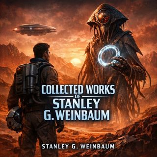 🟡 Collected Public Domain Works of Stanley G. Weinbaum (Full Audiobook) | Stanley G. Weinbaum