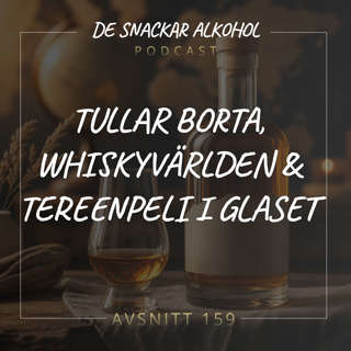159. Tullar Borta, Whiskyvärlden & Tereenpeli i Glaset.