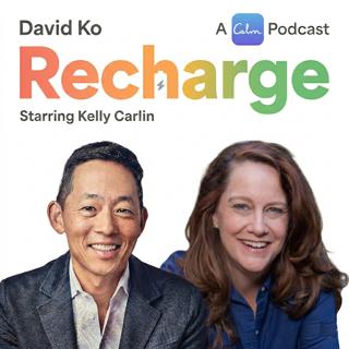 Recharge with Kelly Carlin and David Ko, CEO of Calm