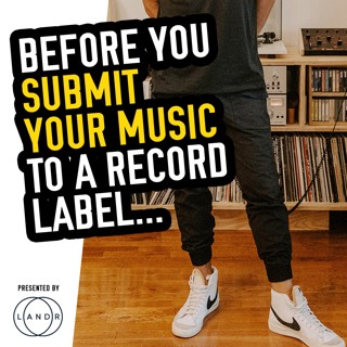LISTEN TO THIS... Before You Submit Your Music to a Record Label!