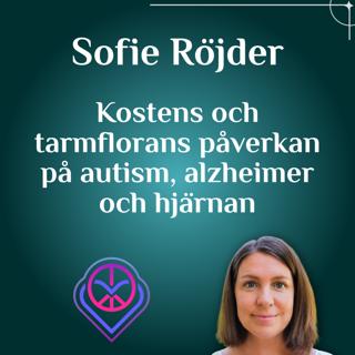 Kostens och tarmflorans påverkan på autism, Alzheimer och hjärnan - Sofie Röjder