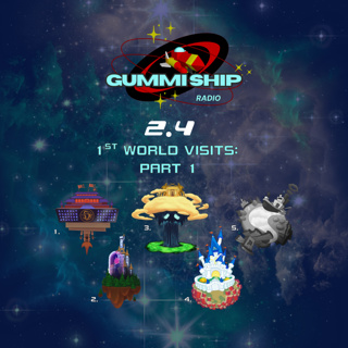 2.4 First World Visits: Part 1 | Gummi Ship Radio