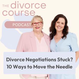 Divorce Negotiations Stuck? 10 Ways to Move the Needle