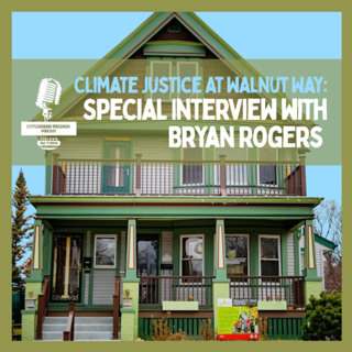 Climate Justice at Walnut Way: Special Interview with Bryan Rogers