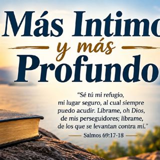 Más íntimo y más Profundo. Devocional 09-18-2026