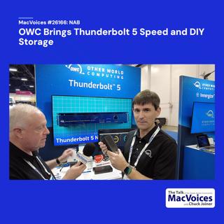 MacVoices #26166: NAB - OWC Brings Thunderbolt 5 Speed and DIY Storage