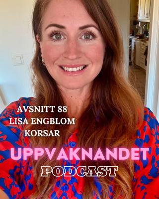 88. Våga gå in dörrar som öppnas framför en, Det blir som det blir & Rädslor med Lisa Engblom Korsar