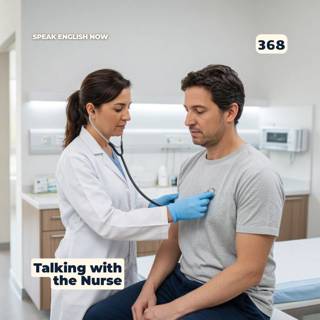 #368 Going to the doctor 3 - Talking with the Nurse