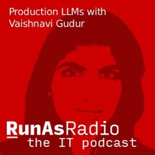 Production LLMs with Vaishnavi Gudur