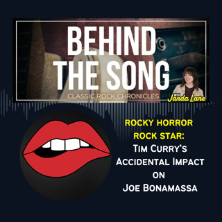 Rocky Horror Rock Star: Tim Curry’s Accidental Impact on Joe Bonamassa’s Career