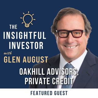 #14 – Glenn August: Oak Hill Advisors, Private Credit