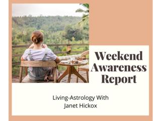 The Weekend Awareness Report - Astrology, Human Design & Pleiadian-Earth Energy