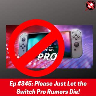#345: Please Just Let the Switch Pro Rumors Die!