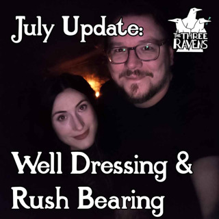 July Update: Well Dressing & Rush Bearing